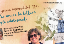 Missione impossibile? No. Far amare la lettura agli adolescenti Intervista alla Prof. Paola Di Guglielmo a cura di Silvia Blezza Picherle esperti in letteratura per adolescenti silvia blezza picherle e paola di guglielno nella foto
